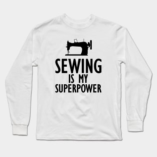 Sewing is my Superpower Long Sleeve T-Shirt